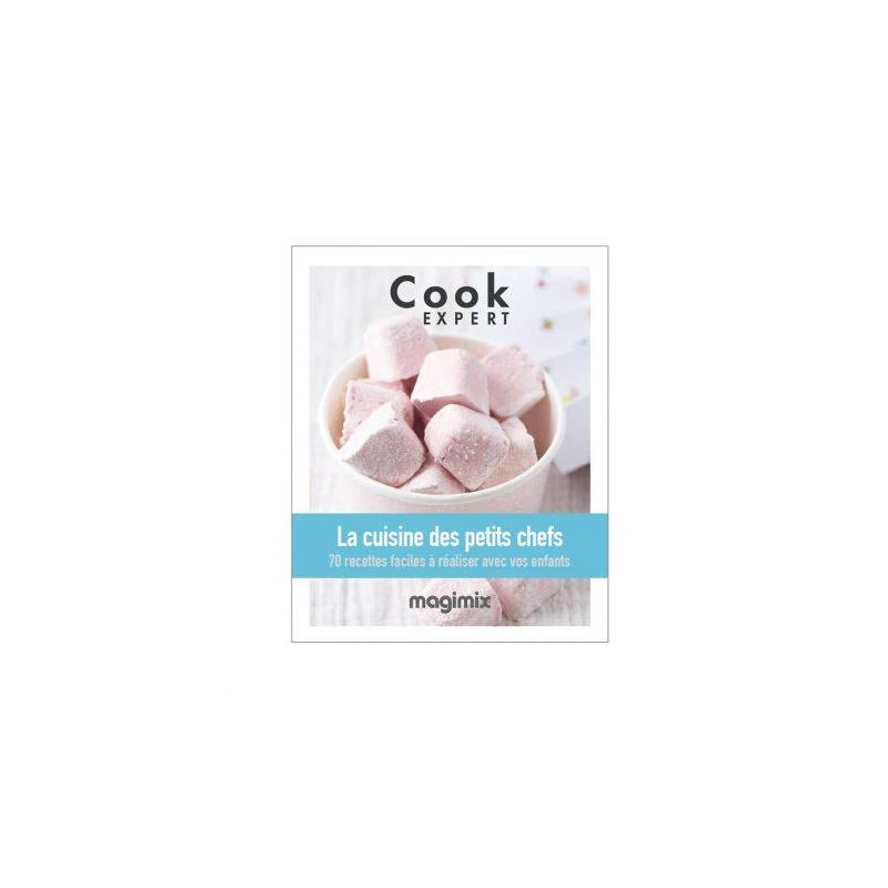 MAGIMIX Livre De Recettes La Cuisine Des Petits Chefs Pour COOK EXPERT 3 MAGIMIX Livre De Recettes La Cuisine Des Petits Chefs Pour COOK EXPERT